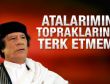 Kaddafi: Atalarımın topraklarını terk etmeyeceğim