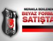 Beşiktaş'ın Beyaz forması satışta