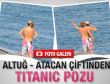 Pınar Altuğ - Yağmur Atacan çiftinden Titanic pozu -Foto