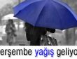 Perşembe günü yağmur geliyor