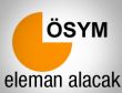 ÖSYM eleman alacak