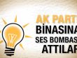 AK Parti binasına ses bombası atıldı