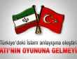 İran: Türkiye Batı'nın oyununa geliyor