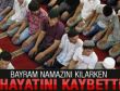 Namaz kılarken hayatını kaybetti