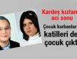 Öldürülen kardeşlerin katil zanlıları da çocuk