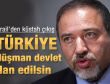 Türkiye düşman devlet ilan edilsin