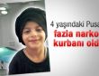 4 yaşındaki Pusat'ı fazla narkoz öldürdü