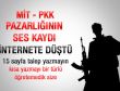 MİT ve PKK arasındaki görüşmelerin ses kaydı