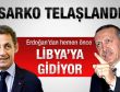 Sarkozy Erdoğan'dan önce Libya'ya gidiyor