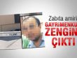 Zabıta amiri gayrimenkul zengini çıktı