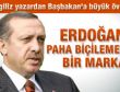 Erdoğan paha biçilemez bir marka