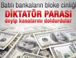 Bankalar Diktatör parası deyip kasalarını doldurdu
