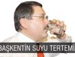 BAŞKENTİN SUYU TERTEMİZ…