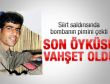 Teröristin son öyküsü vahşet oldu