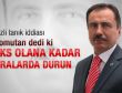 Komutan Tiryaki eks olana kadar oralarda durun dedi