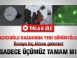 Yazıcıoğlu kazasında yeni görüntüler