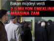 2,5 milyon emeklinin maaşına zam