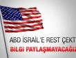 ABD: İsrail'le bilgi paylaşmayacağız