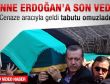Başbakan Erdoğan annesini uğurluyor
