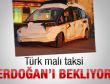 Türk malı taksi Başbakan'ı bekliyor