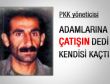 Adamlarına çatışın dedi kendisi kaçtı