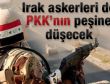 Irak askeri de PKK'nın peşine düşecek