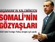 Erdoğan Somali'deki dramı yazdı