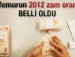 Memurun 2012 maaş zammı belli oldu