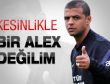 Kesinlikle bir Alex değilim