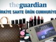 Guardian: Türkiye sahte ürün cumhuriyeti