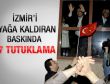 İzmir'de operasyon: 17 tutuklama