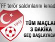 Tüm maçlar 3 dakika geç başlayacak