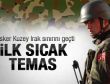 Sınır ötesinde sıcak temas sağlandı