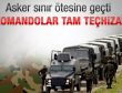 Komandolar tam teçhizatlı gitti