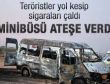Teröristler minibüsü ateşe verip kaçtı