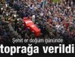 Şehit doğum gününde uğurlandı