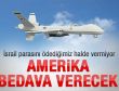Amerika Predatorler'i Türkiye'ye bedelsiz verecek