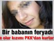Kızımı PKK'dan kurtarın