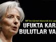 IMF uyardı: Ufukta kara bulutlar var