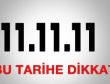 Bu tarihe dikkat: 11.11.2011
