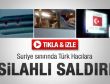 Suriye'de Türk hacı konvoyuna saldırı