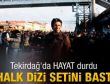 Tekirdağ halkı Mahsun'un setini bastı