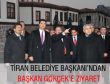 TİRAN BELEDİYE BAŞKANI’NDAN BAŞKAN GÖKÇEK’E ZİYARET
