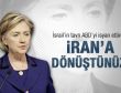 Clinton'dan İsrail'e: İran'a dönüştünüz