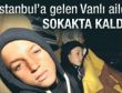 Vanlı aile İstanbul'da sokakta kaldı