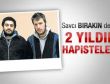 Savcının bırakın dediği iki genç iki yıldır hapiste