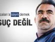 Öcalan'a sayın demek suç olmaktan çıkarıldı