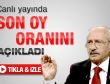 Kılıçdaroğlu canlı yayında oy oranını açıkladı