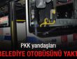 Otobüse molotoflu saldırı