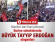 Suriye'de Esad'ı çıldırtacak Erdoğan sloganları